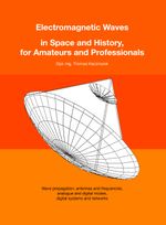 Electromagnetic Waves in Space and History, for Amateurs and Professionals Cover des Buches Electromagnetic Waves in Space and History, for Amateurs and Professionals (ISBN: 9783910492172)