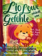 Lio Löwe entdeckt seine Gefühle: Wut, Glück, Mut, Angst und mehr - spielerisch 11 Emotionen erkennen, benennen und mit ihnen umgehen - ein liebevolles Kinderbuch zur Stärkung des Selbstwertgefühls Cover des Buches Lio Löwe entdeckt seine Gefühle: Wut, Glück, Mut, Angst und mehr - spielerisch 11 Emotionen erkennen, benennen und mit ihnen umgehen - ein liebevolles Kinderbuch zur Stärkung des Selbstwertgefühls (ISBN: 9783910507005)