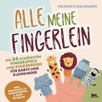 Die 54 schönsten Fingerspiele und Kinderreime für Babys und Kleinkinder - ALLE MEINE FINGERLEIN | Inkl. Anleitung zu Fingerpuppen & Babymassage | Kindergarten-Spiele | Geschenk zur Geburt & Taufe Cover des Buches Die 54 schönsten Fingerspiele und Kinderreime für Babys und Kleinkinder - ALLE MEINE FINGERLEIN | Inkl. Anleitung zu Fingerpuppen & Babymassage | Kindergarten-Spiele | Geschenk zur Geburt & Taufe (ISBN: 9783910508002)