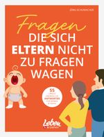 Fragen, die sich Eltern nicht zu fragen wagen Cover des Buches Fragen, die sich Eltern nicht zu fragen wagen (ISBN: 9783910509047)
