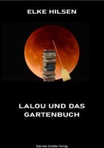 Lalou und das Gartenbuch Cover des Buches Lalou und das Gartenbuch (ISBN: 9783910594265)