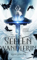 Die letzte Seelenwandlerin - Rising Shadows Cover des Buches Die letzte Seelenwandlerin - Rising Shadows (ISBN: 9783910615113)