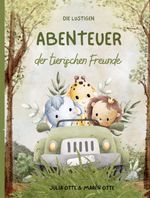 Die lustigen Abenteuer der tierischen Freunde Cover des Buches Die lustigen Abenteuer der tierischen Freunde (ISBN: 9783910849020)