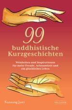 99 buddhistische Kurzgeschichten: Weisheiten und Inspirationen für mehr Freude, Achtsamkeit und ein glückliches Leben Cover des Buches 99 buddhistische Kurzgeschichten: Weisheiten und Inspirationen für mehr Freude, Achtsamkeit und ein glückliches Leben (ISBN: 9783910851016)