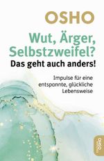 Wut, Ärger, Selbstzweifel? Das geht auch anders! Cover des Buches Wut, Ärger, Selbstzweifel? Das geht auch anders! (ISBN: 9783910856011)