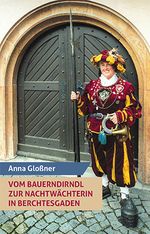 Vom Bauerndirndl zur Nachtwächterin in Berchtesgaden Cover des Buches Vom Bauerndirndl zur Nachtwächterin in Berchtesgaden (ISBN: 9783910931046)