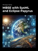 MBSE with SysML and Eclipse Papyrus Cover des Buches MBSE with SysML and Eclipse Papyrus (ISBN: 9783911081085)