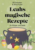 Leahs magische Rezepte für Körper und Seele Cover des Buches Leahs magische Rezepte für Körper und Seele (ISBN: 9783911163033)