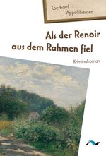 Als der Renoir aus dem Rahmen fiel Cover des Buches Als der Renoir aus dem Rahmen fiel (ISBN: 9783911172639)