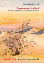Spuren unter dem Sand: Uigurische Literatur in Text und Kontext (Deutsche Ostasienstudien) Cover des Buches Spuren unter dem Sand: Uigurische Literatur in Text und Kontext (Deutsche Ostasienstudien) (ISBN: 9783911262019)