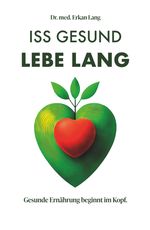 Iss gesund - Lebe lang Cover des Buches Iss gesund - Lebe lang (ISBN: 9783911359009)