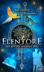 Elentore - Der Ruf der anderen Welt Cover des Buches Elentore - Der Ruf der anderen Welt (ISBN: 9783911369275)
