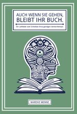 Auch wenn Sie gehen, bleibt Ihr Buch. Cover des Buches Auch wenn Sie gehen, bleibt Ihr Buch. (ISBN: 9783911372015)