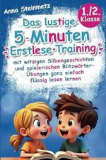 Das lustige 5-Minuten Erstlese-Training - mit witzigen Silbengeschichten und spielerischen Blitzwörter-Übungen ganz einfach flüssig lesen lernen Cover des Buches Das lustige 5-Minuten Erstlese-Training - mit witzigen Silbengeschichten und spielerischen Blitzwörter-Übungen ganz einfach flüssig lesen lernen (ISBN: 9783911544023)