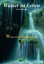 Wasser ist Leben Cover des Buches Wasser ist Leben (ISBN: 9783911725163)