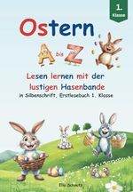 Ostern A bis Z – Lesen lernen mit der lustigen Hasenbande: in Silbenschrift, Erstlesebuch 1. Klasse Cover des Buches Ostern A bis Z – Lesen lernen mit der lustigen Hasenbande: in Silbenschrift, Erstlesebuch 1. Klasse (ISBN: 9783911849005)