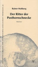 Der Ritter der Posthornschnecke Cover des Buches Der Ritter der Posthornschnecke (ISBN: 9783911890250)