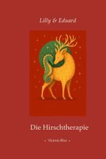 Lilly & Eduard: Die Hirschtherapie (Lilly & Eduard – Die Hirschspiegel-Trilogie, Band 3) Cover des Buches Lilly & Eduard: Die Hirschtherapie (Lilly & Eduard – Die Hirschspiegel-Trilogie, Band 3) (ISBN: 9783911938068)