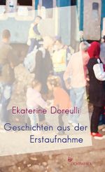 Geschichten aus der Erstaufnahme Cover des Buches Geschichten aus der Erstaufnahme (ISBN: 9783920793207)