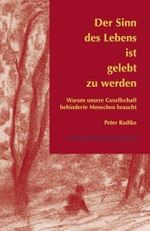 Der Sinn des Lebens ist gelebt zu werden: Warum unsere Gesellschaft behinderte Menschen braucht Cover des Buches Der Sinn des Lebens ist gelebt zu werden: Warum unsere Gesellschaft behinderte Menschen braucht (ISBN: 9783920821986)