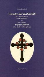 Wunder der Kabbalah: Die okkulte Praxis der Kabbalisten: Die okkulte Praxis der Kabbalisten. Im Anh.: Sepher Jesirah (Das Buch d. Schöpfung) Cover des Buches Wunder der Kabbalah: Die okkulte Praxis der Kabbalisten: Die okkulte Praxis der Kabbalisten. Im Anh.: Sepher Jesirah (Das Buch d. Schöpfung) (ISBN: 9783921338285)
