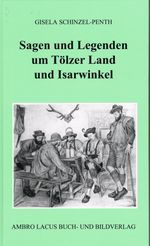 Sagen und Legenden um Tölzer Land und Isarwinkel Cover des Buches Sagen und Legenden um Tölzer Land und Isarwinkel (ISBN: 9783921445440)