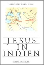 Jesus in Indien: Eine Darstellung von Jesu Entrinnen vom Tode am Kreuz und seine Reise nach Indien Cover des Buches Jesus in Indien: Eine Darstellung von Jesu Entrinnen vom Tode am Kreuz und seine Reise nach Indien (ISBN: 9783921458396)