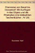 Die bibliophilen Taschenbücher, 29: Bädeker's Rheinreise von Basel nach Düsseldorf Cover des Buches Die bibliophilen Taschenbücher, 29: Bädeker's Rheinreise von Basel nach Düsseldorf (ISBN: 9783921846292)
