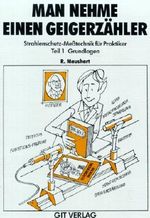 Man nehme einen Geigerzähler, Bd.1, Grundlagen Cover des Buches Man nehme einen Geigerzähler, Bd.1, Grundlagen (ISBN: 9783921956458)