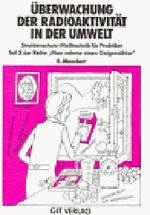 Man nehme einen Geigerzähler, Bd.3, Überwachung der Radioaktivität in der Umwelt Cover des Buches Man nehme einen Geigerzähler, Bd.3, Überwachung der Radioaktivität in der Umwelt (ISBN: 9783921956830)