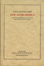 Der Anarchismus: Eine ideengeschichtliche Darstellung seiner klassischen Strömungen (Archiv für Sozial- und Kulturgeschichte) Cover des Buches Der Anarchismus: Eine ideengeschichtliche Darstellung seiner klassischen Strömungen (Archiv für Sozial- und Kulturgeschichte) (ISBN: 9783922226116)