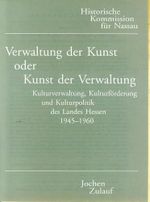 Verwaltung der Kunst oder Kunst der Verwaltung: Kulturverwaltung, Kulturförderung und Kulturpolitik des Landes Hessen 1945-1960 (Beiträge zur Geschichte Nassaus und des Landes Hessen) Cover des Buches Verwaltung der Kunst oder Kunst der Verwaltung: Kulturverwaltung, Kulturförderung und Kulturpolitik des Landes Hessen 1945-1960 (Beiträge zur Geschichte Nassaus und des Landes Hessen) (ISBN: 9783922244974)