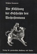 Die Fälschung der Geschichte des Urchristentums Cover des Buches Die Fälschung der Geschichte des Urchristentums (ISBN: 9783922314035)