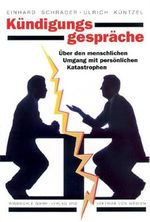 Kündigungsgespräche: Über den menschlichen Umgang mit persönlichen Katastrophen Cover des Buches Kündigungsgespräche: Über den menschlichen Umgang mit persönlichen Katastrophen (ISBN: 9783922789550)