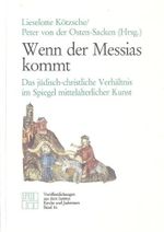 Wenn der Messias kommt: Das jüdisch-christliche Verhältnis im Spiegel mittelalterlicher Kunst (Veröffentlichungen aus dem Institut Kirche und Judentum) Cover des Buches Wenn der Messias kommt: Das jüdisch-christliche Verhältnis im Spiegel mittelalterlicher Kunst (Veröffentlichungen aus dem Institut Kirche und Judentum) (ISBN: 9783923095162)