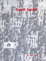 Erwin Spuler - Maler, Zeichner, Graphiker, Plastiker, Photograph und Filmemacher Cover des Buches Erwin Spuler - Maler, Zeichner, Graphiker, Plastiker, Photograph und Filmemacher (ISBN: 9783923344550)