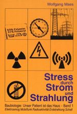 Baubiologie: Unser Patient ist das Haus, 1: Stress durch Strom und Strahlung: Elektrosmog, Mobilfunk, Radioaktivität, Erdstrahlung, Schall Cover des Buches Baubiologie: Unser Patient ist das Haus, 1: Stress durch Strom und Strahlung: Elektrosmog, Mobilfunk, Radioaktivität, Erdstrahlung, Schall (ISBN: 9783923531257)