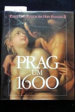 Prag um 1600. Kunst und Kultur am Hofe Rudolfs II., Ausstellung Kulturstiftung Ruhr Villa Hügel, Essen vom 10.06.-30.10.1988. Cover des Buches Prag um 1600. Kunst und Kultur am Hofe Rudolfs II., Ausstellung Kulturstiftung Ruhr Villa Hügel, Essen vom 10.06.-30.10.1988. (ISBN: 9783923641192)