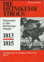 Die Heimkehr Tirols 1813-1815 Cover des Buches Die Heimkehr Tirols 1813-1815 (ISBN: 9783923995004)