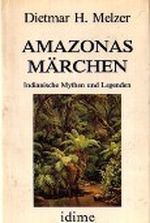 Amazonasmärchen. Indianische Mythen und Legenden Cover des Buches Amazonasmärchen. Indianische Mythen und Legenden (ISBN: 9783924026196)