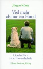 Viel mehr als nur ein Hund Cover des Buches Viel mehr als nur ein Hund (ISBN: 9783924044664)