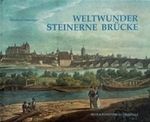 Weltwunder Steinerne Brücke - Texte und Ansichten aus 850 Jahren Cover des Buches Weltwunder Steinerne Brücke - Texte und Ansichten aus 850 Jahren (ISBN: 9783924350543)