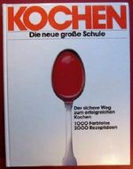 Kochen: Die neue große Schule. Der sichere Weg zum erfolgreichen Kochen Cover des Buches Kochen: Die neue große Schule. Der sichere Weg zum erfolgreichen Kochen (ISBN: 9783924678005)