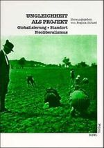 Ungleichheit als Projekt: Globalisierung - Standort - Neoliberalismus (Forum Wissenschaft: Studienhefte) Cover des Buches Ungleichheit als Projekt: Globalisierung - Standort - Neoliberalismus (Forum Wissenschaft: Studienhefte) (ISBN: 9783924684822)