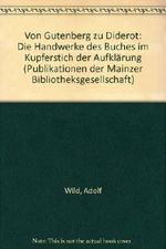 Von Gutenberg zu Diderot. Die Handwerke des Buches im Kupferstich der Aufklärung. Cover des Buches Von Gutenberg zu Diderot. Die Handwerke des Buches im Kupferstich der Aufklärung. (ISBN: 9783925131011)
