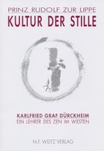 Kultur der Stille: Karlfried Graf Dürckheim - Ein Lehrer des Zen im Westen Cover des Buches Kultur der Stille: Karlfried Graf Dürckheim - Ein Lehrer des Zen im Westen (ISBN: 9783925177415)