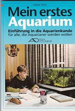 Mein erstes Aquarium - Kaspar Horst - Einführung in die Aquarienkunde Cover des Buches Mein erstes Aquarium - Kaspar Horst - Einführung in die Aquarienkunde (ISBN: 9783925916137)