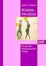 Körperprozesse: Ein gestalttherapeutischer Ansatz (EHP - Edition Humanistische Psychologie) Cover des Buches Körperprozesse: Ein gestalttherapeutischer Ansatz (EHP - Edition Humanistische Psychologie) (ISBN: 9783926176073)