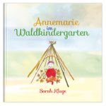 Annemarie im Waldkindergarten Cover des Buches Annemarie im Waldkindergarten (ISBN: 9783926341457)