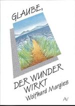 Glaube der Wunder wirkt Cover des Buches Glaube der Wunder wirkt (ISBN: 9783926395023)